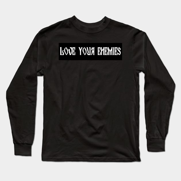 Love Your Enemies Christian Bumper Sticker Long Sleeve T-Shirt by thecamphillips